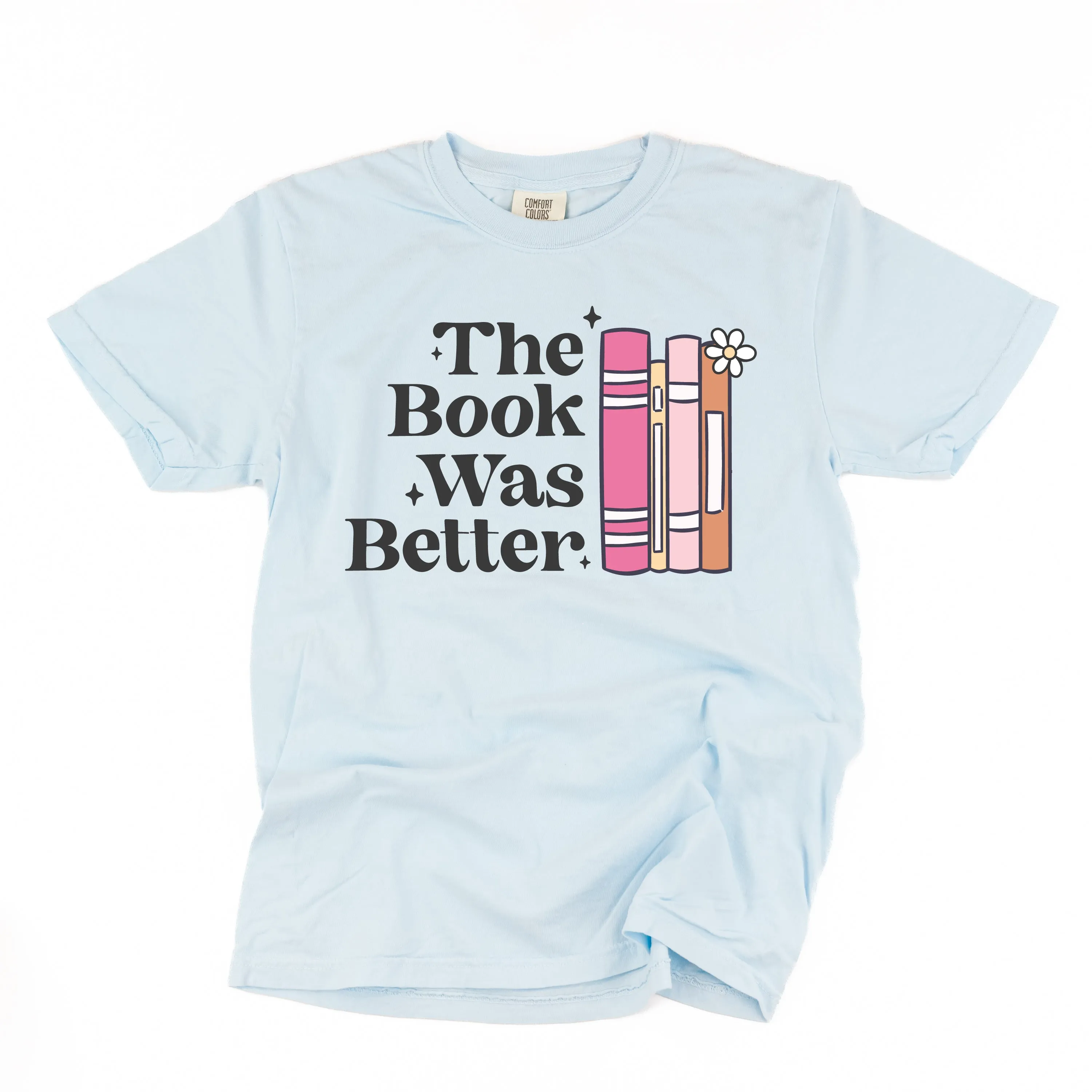 The Book Was Better - SHORT SLEEVE COMFORT COLORS TEE
